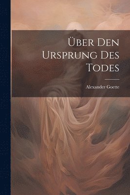 Über Den Ursprung Des Todes