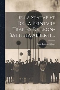 bokomslag De La Statve Et De La Peintvre Traits De Leon-Battista Alberti ...