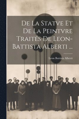 De La Statve Et De La Peintvre Traits De Leon-Battista Alberti ... 1