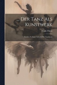 bokomslag ... Der Tanz Als Kunstwerk