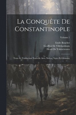 bokomslag La Conqute De Constantinople