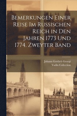 Johann Gottlieb Georgi, Yudin Collection - Bemerkungen einer Reise im Russischen Reich in den Jahren 1773 und 1774. Zweyter Band, Häftad