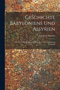 bokomslag Geschichte Babyloniens Und Assyrien