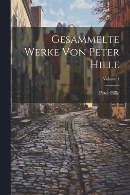 bokomslag Gesammelte Werke Von Peter Hille; Volume 1