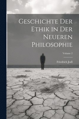 bokomslag Geschichte Der Ethik in Der Neueren Philosophie; Volume 2