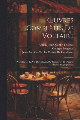 Voltaire, Jean-Antoine-Nicolas Ca de Condorcet, Adrien Jean Quentin Beuchot, Jean-Antoine-Nicolas Ca... De Condorcet - OEuvres Complètes De Voltaire, Häftad