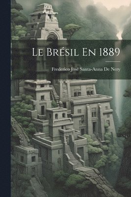 Le Brsil En 1889 1