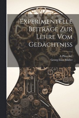 Experimentelle Beitrge Zur Lehre Vom Gedchtniss 1