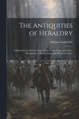 bokomslag Antiquities of Heraldry