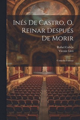 Ins De Castro, O, Reinar Despus De Morir 1