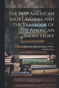 bokomslag The Best American Short Stories and the Yearbook of the American Short Story