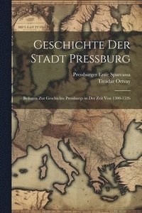 bokomslag Geschichte Der Stadt Pressburg