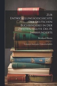 bokomslag Zur Entwickelungsgeschichte Der Deutschen Buchbinderei in Der Zweiten Hlfte Des 19. Jahrhunderts