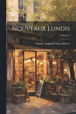 bokomslag Nouveaux Lundis; Volume 4