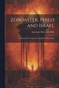 bokomslag Zoroaster, Philo and Israel