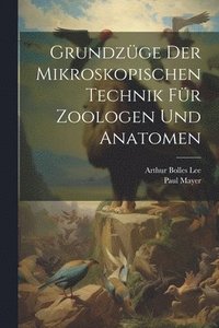 bokomslag Grundzüge Der Mikroskopischen Technik Für Zoologen Und Anatomen