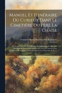 bokomslag Manuel Et Itinraire Du Curieux Dans Le Cimetire Du Pre La Chaise