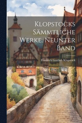 bokomslag Klopstocks smmtliche Werke. Neunter Band