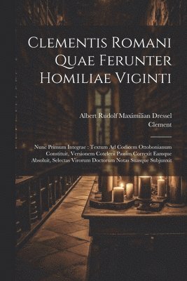 Clementis Romani Quae Ferunter Homiliae Viginti 1