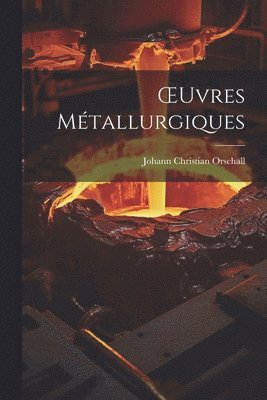 OEuvres Mtallurgiques 1