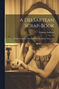 bokomslag A Delsartean Scrap-Book