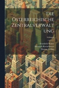 bokomslag Die sterreichische Zentralverwaltung; Volume 6