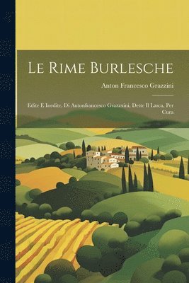 Anton Francesco Grazzini - Rime Burlesche, Häftad
