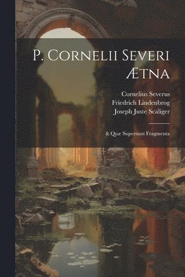P. Cornelii Severi Ætna