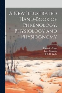 bokomslag A New Illustrated Hand-Book of Phrenology, Physiology and Physiognomy