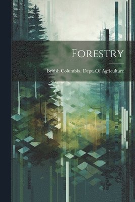 British Columbia Dept of Agriculture - Forestry, Häftad