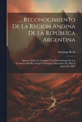 bokomslag ... Reconocimiento De La Region Andina De La Repblica Argentina