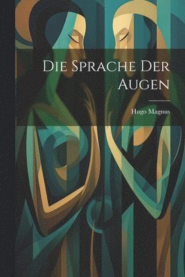 Hugo Magnus - Sprache Der Augen, Häftad