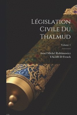 bokomslag Législation Civile Du Thalmud; Volume 1