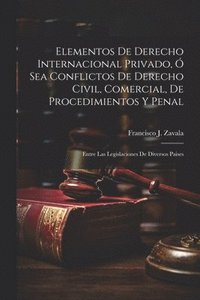 bokomslag Elementos De Derecho Internacional Privado,  Sea Conflictos De Derecho Civil, Comercial, De Procedimientos Y Penal