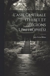 bokomslag L'asie Centrale (Thibet Et Rgions Limitrophes)