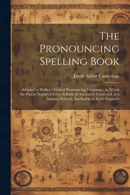 The Pronouncing Spelling Book 1