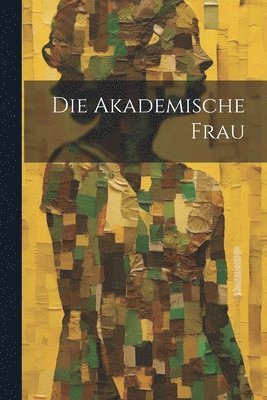 Die Akademische Frau 1