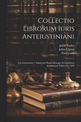 Julius Paulus, Wilhelm Studemund, Paul Gaius - Collectio Librorum Iuris Anteiustiniani, Häftad