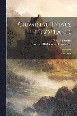 Robert Pitcairn, Scotland High Court of Justiciary - Criminal Trials in Scotland, Häftad