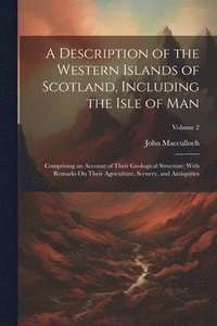 bokomslag A Description of the Western Islands of Scotland, Including the Isle of Man