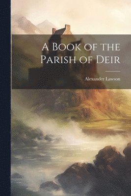 Alexander Lawson - Book of the Parish of Deir, Häftad