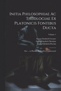bokomslag Initia Philosophiae Ac Theologiae Ex Platonicis Fontibus Ducta