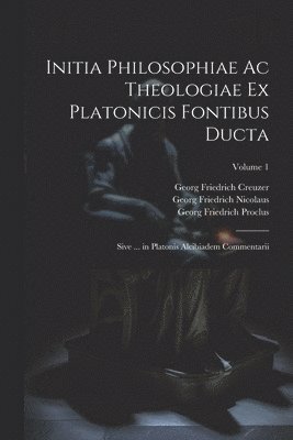 bokomslag Initia Philosophiae Ac Theologiae Ex Platonicis Fontibus Ducta