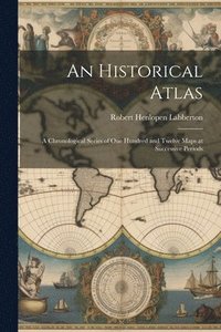 bokomslag An Historical Atlas