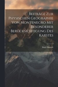 bokomslag Beitrge Zur Physischen Geographie Von Montenegro Mit Besonderer Bercksichtigung Des Karstes