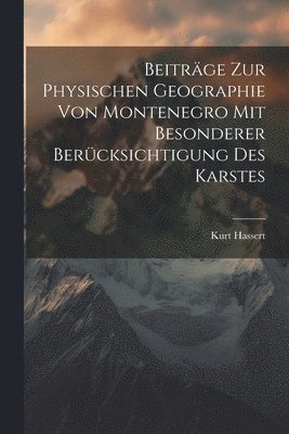 Beitrge Zur Physischen Geographie Von Montenegro Mit Besonderer Bercksichtigung Des Karstes 1