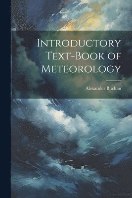 bokomslag Introductory Text-Book of Meteorology