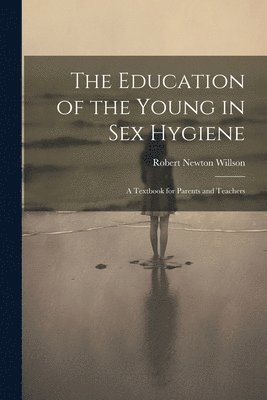 The Education of the Young in Sex Hygiene 1