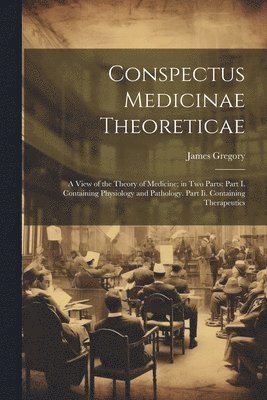James Gregory - Conspectus Medicinae Theoreticae, Häftad