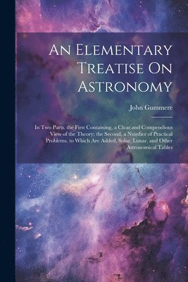 bokomslag An Elementary Treatise On Astronomy